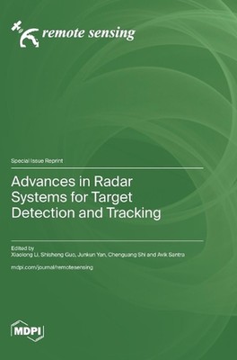 Advances in Radar Systems for Target Detection and Tracking by Xiaolong Li Hardc