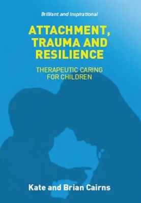 Brian Cairns (u. a.) | Attachment, Trauma and Resilience | Taschenbuch (2016)