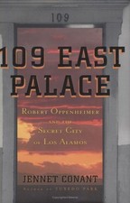 109 East Palace : Robert Oppenheimer and the Secret City of Los A