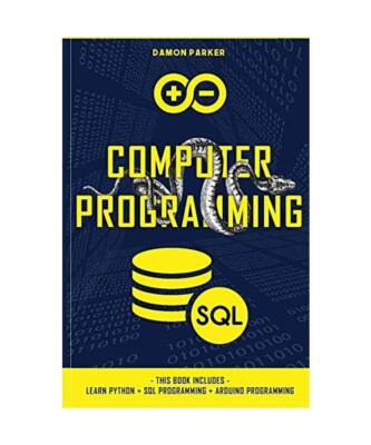 Computer Programming: This Book Includes: Learn Python + SQL Programming + Ardui