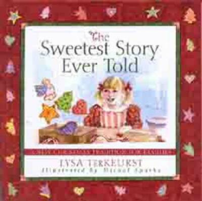 The Sweetest Story Ever Told: A New Christmas Tradition for Families - GOOD
