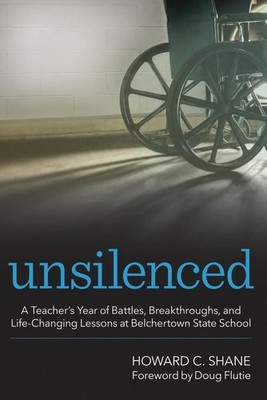 Unsilenced: A Teacher's Year of Battles, Breakthroughs, and Life-Changing Lesson