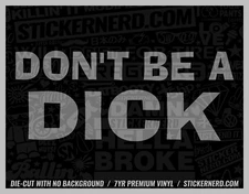 Don't Be A D*ck Sticker - Cool Car Decals - Funny Window Decal Cars Stickers