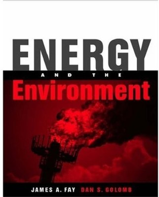 Energy and the Environment (MIT-Pappalardo Series in Mechanical Engineering) by