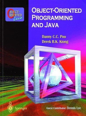 Object-Oriented Programming and Java. Poo, Danny C.C. and Derek B.K. Kiong: