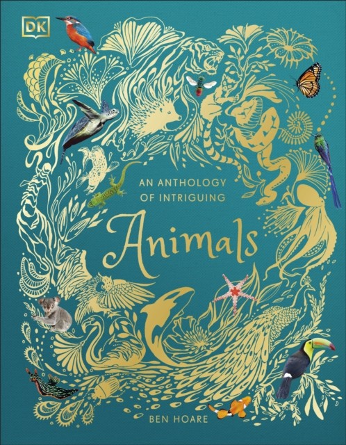 An Anthology of Intriguing Animals by Ben Hoare (Hardback Book)
