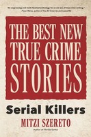 The Best New True Crime Stories Serial Killers : (True Crime Gift) Mitzi Szereto