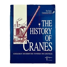 The History Of Cranes By Oliver Bachmann Classic Construction Series Hardcover