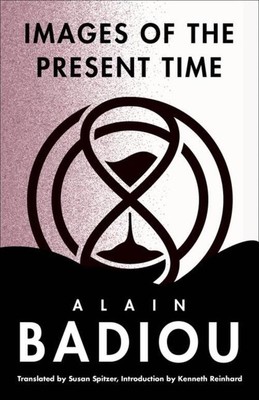 Images of the Present Time | Alain Badiou | Buch | Gebunden | Englisch | 2023