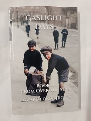 Gaslight Days: Book 1: From Over the Seas by Edward Forde Hickey *SIGNED*