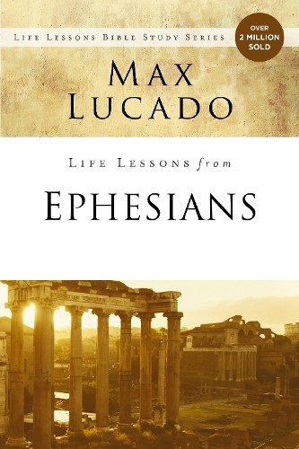 Life Lessons from Ephesians by Max Lucado - 9780310086482