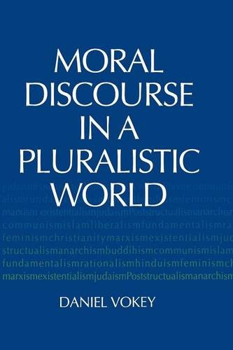 Moral Discourse in a Pluralistic World Vokey Paperback 9780268159986