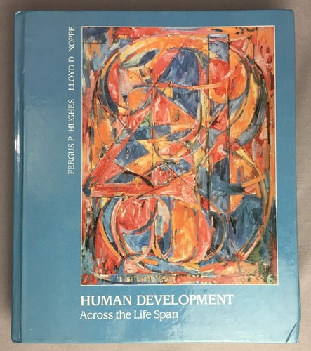 Human Development: Across the Life Span Book by Hughes, Fergus P. & Noppe, Lloyd