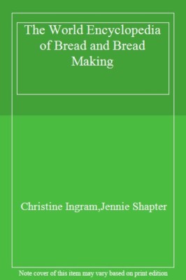 The world encyclopedia of bread and bread making By Christine I 