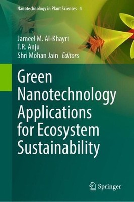 Green Nanotechnology Applications for Ecosystem Sustainability by Jameel M. Al-K
