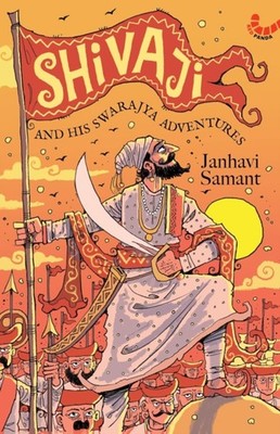 SHIVAJI & HIS ADVENTURES WITH SWARAJYA by SAMANT, JANHAVI Paperback Self Help