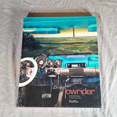¡Órale! Lowrider: Custom Made in New Mexico by Don J Usner ISBN 978-0890136171