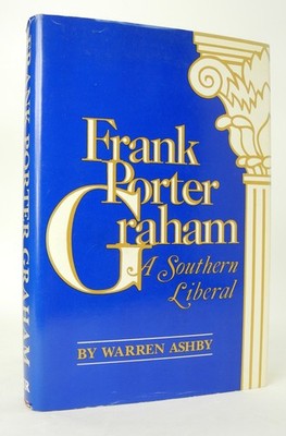 Frank Porter Graham : A Southern Liberal by Warren Ashby - Insc by Terry Sanford