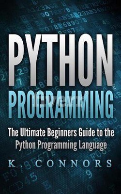 Python Programming: The Ultimate Beginners Guide to the Python Programming Langu