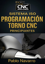 Programaci�n De Torno CNC Con Sistema ISO Principiantes: Gu�a Paso a Paso Para A