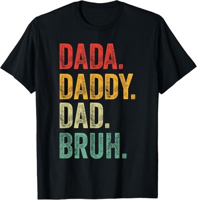 Dada Daddy Dad Bruh Fathers Day Funny Dad Bruh T-Shirt