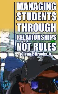 Managing Students Through Relationships Not Rules - Paperback - GOOD