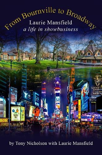 From Bournville to Broadway: Laurie Mansfield A Life in Showbusiness by Tony Ni - Image 7