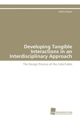 Developing Tangible Interactions in an Interdisciplinary Approach Valérie M