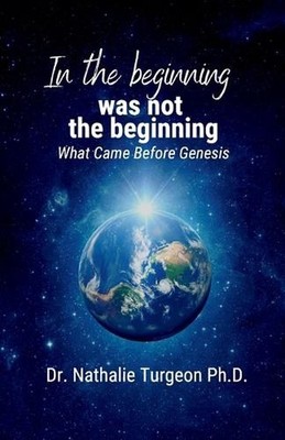 In the beginning was not the beginning: What Came Before Genesis by Nathalie Tur