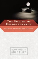 The Poetry Of Enlightenment Poems By Ancient Chan Masters Chan Master Sheng Yen