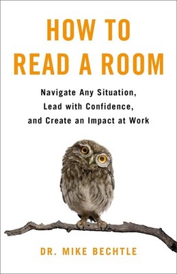 How to Read a Room: Navigate Any Situation, Lead with Confidence, and Create an