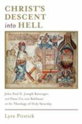 Christ's Descent into Hell : John Paul II, Joseph Ratzinger, and Hans Urs Von...