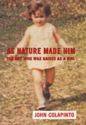 As Nature Made Him: The Boy Who Was Raised as A Girl - Hardcover - VERY GOOD