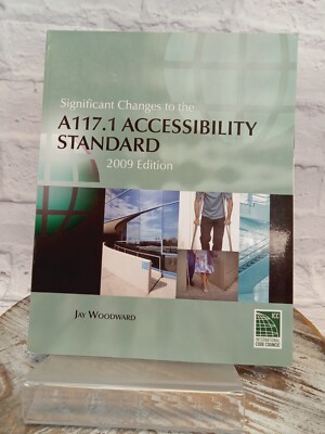 Significant Changes to the A117. 1 Accessibility Standard 2009 Edition Woodward