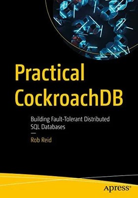 Practical CockroachDB: Building Fault-Tolerant Distributed SQL Buch Apress