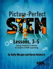 Picture-Perfect STEM Lessons, 3-5: Using Chil...