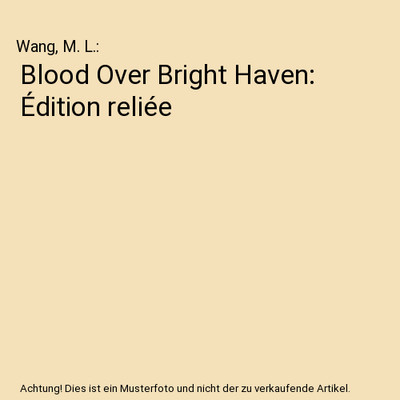Blood Over Bright Haven: Édition reliée, Wang, M. L.