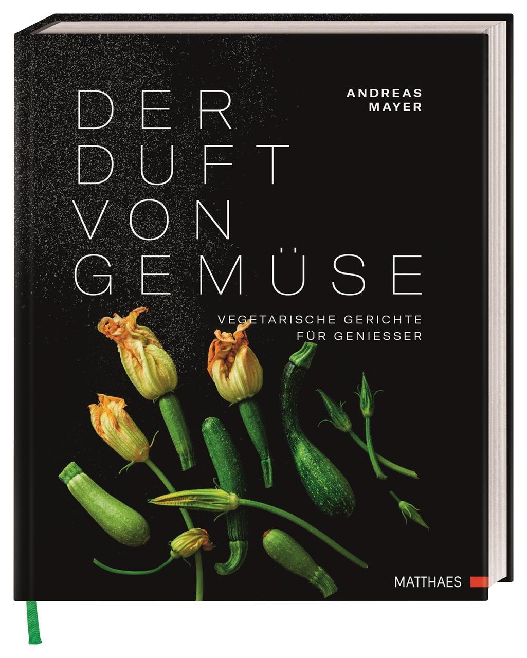 Thumbnail - Der Duft Von Gemüse Vegetarische Gerichte Für Genießer Andreas Mayer