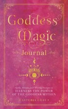 Goddess Magic Journal : Spells, Rituals, and Writing Prompts to