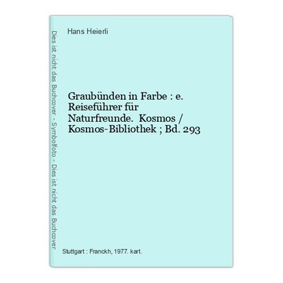 Graubünden in Farbe : e. Reiseführer für Naturfreunde. Kosmos / Kosmos-Bibliothe