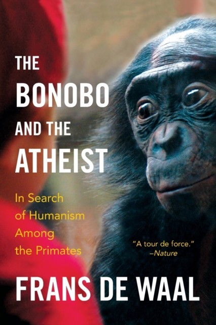 The Bonobo and the Atheist by Frans  de Waal (Paperback Book)