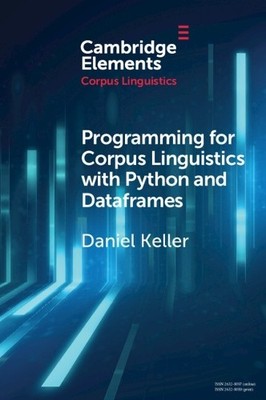 Programming for Corpus Linguistics with Python and Dataframes - 9781108822589