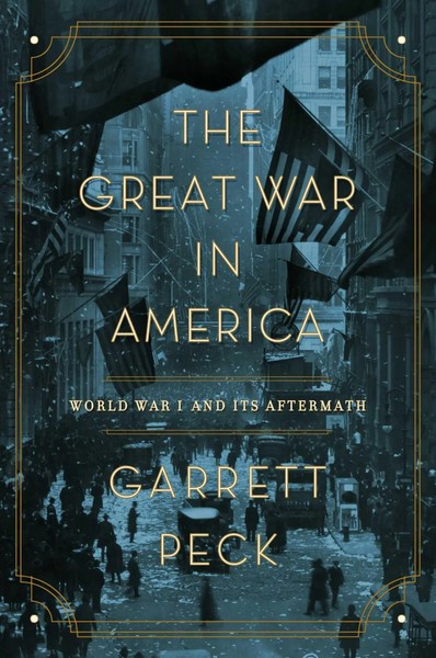 The Great War In America | World War I And Its Aftermath | Garrett Peck | Buch-image