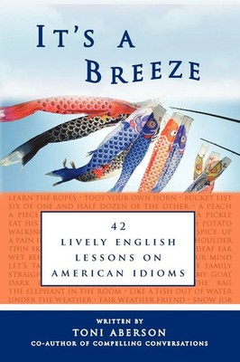 It's a Breeze | 42 Lively English Lessons on American Idioms | Toni Aberson