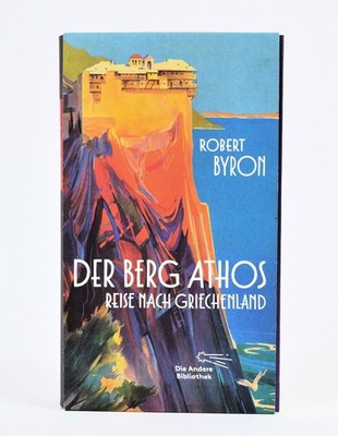 Der Berg Athos - Reise nach Griechenland Byron Buch - Die andere Bibliothek TOP