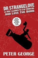 Peter George | Dr Strangelove Or: How I Learned To Stop Worrying And Love The...