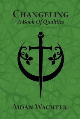 Changeling: A Book Of Qualities by Aidan Wachter (English) Paperback Book