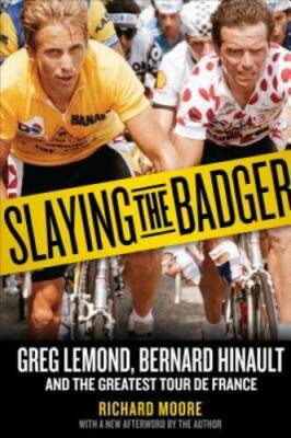 Slaying the Badger: Greg LeMond, Bernard Hinault, and the Greatest Tour d - GOOD