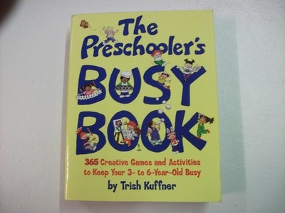 The Preschooler's Busy Book: 365 Creative Games and Activities to Occupy You...