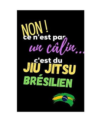Non ce n'est pas un câlin... c'est du Jiu Jitsu Brésilien: Pour suivre vos ent